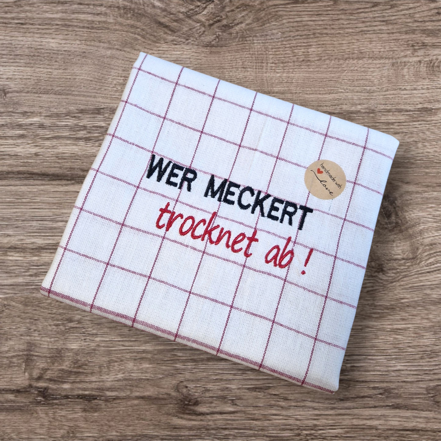 Küchenhandtuch "Wer meckert trocknet ab!" - Pirouette Handmade
