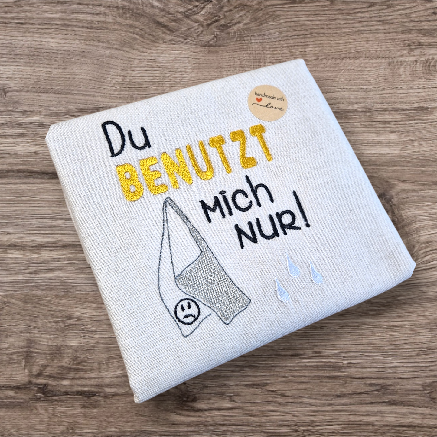 Küchenhandtuch "Du benutzt mich nur!" - Pirouette Handmade