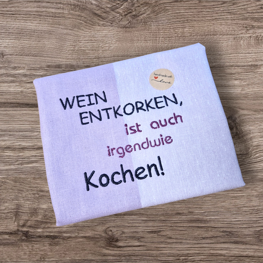 Küchenhandtuch "Wein entkorken ist auch irgendwie Kochen" - Pirouette Handmade