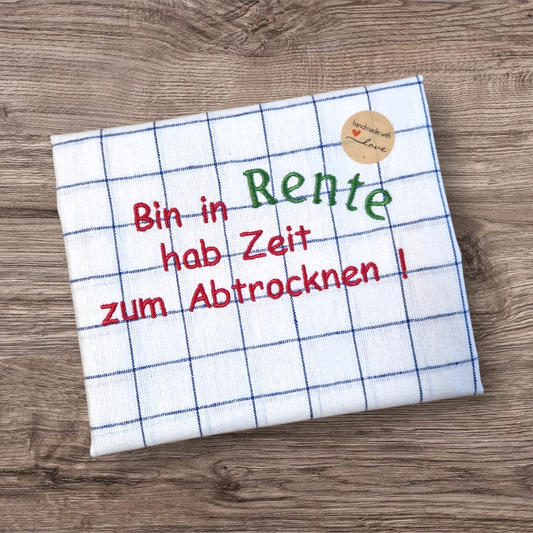 Küchenhandtuch "Bin in Rente, hab Zeit ab zutrocknen!" - Pirouette Handmade