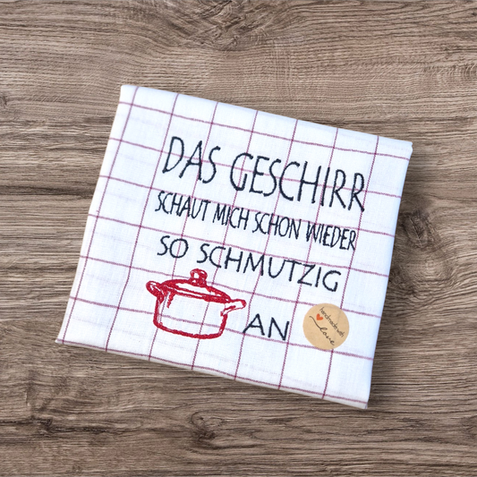 Küchenhandtuch "Das Geschirr schaut so schmutzig" - Pirouette Handmade